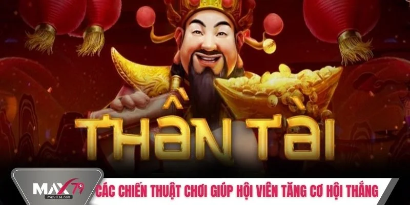 Các chiến thuật chơi giúp hội viên tăng cơ hội thắng