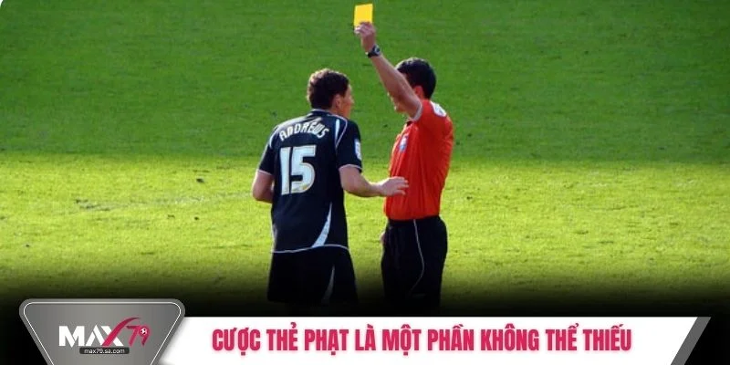 Cược thẻ phạt là một phần không thể thiếu