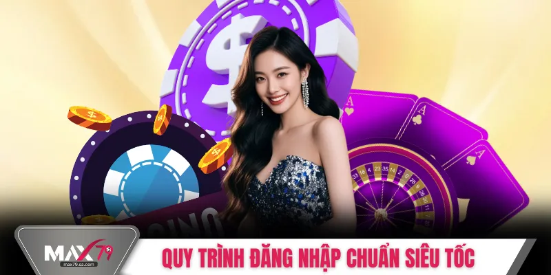 Quy trình đăng nhập chuẩn siêu tốc